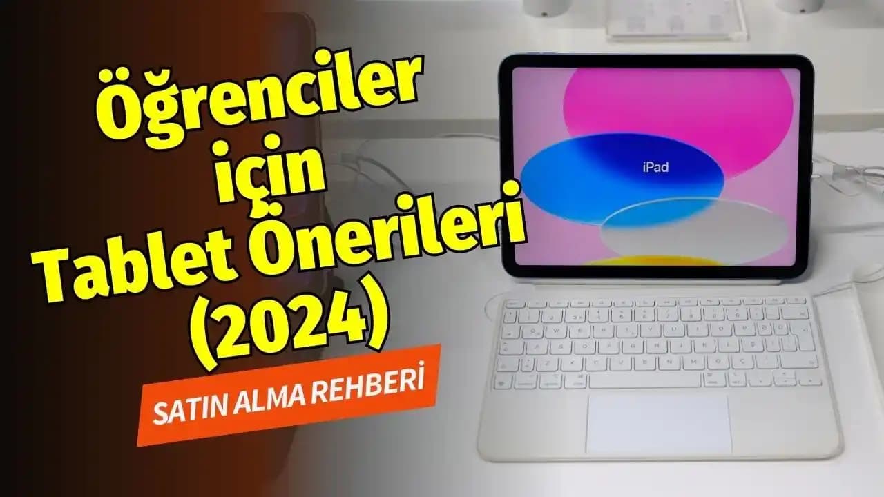 Öğrenciler İçin Bütçe Dostu Tablet Seçenekleri: Xiaomi, iPad ve Samsung Karşılaştırması